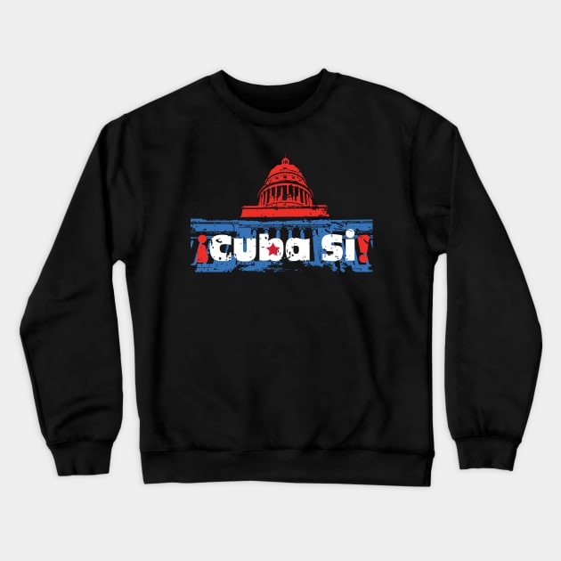 Cuba Si! - Havana, Cuba Crewneck Sweatshirt by jazzworldquest